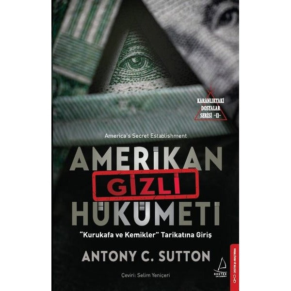 Amerikan Gizli Hükümeti - Kurukafa ve Kemikler Tarikatına Giriş - Karanlıktaki Dosyalar Serisi 2 | Destek Yayınları (İnce Kapak)