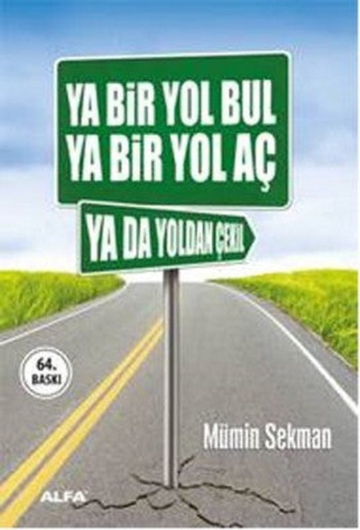 Ya Bir Yol Bul - Ya Bir Yol Aç - Ya Da Yoldan Çekil | Alfa Yayınları