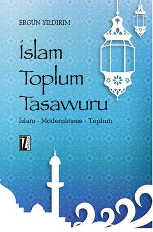 İslam Toplum Tasavvuru | İz Yayıncılık - İnceleme-Araştırma Dizisi (İnce Kapak)