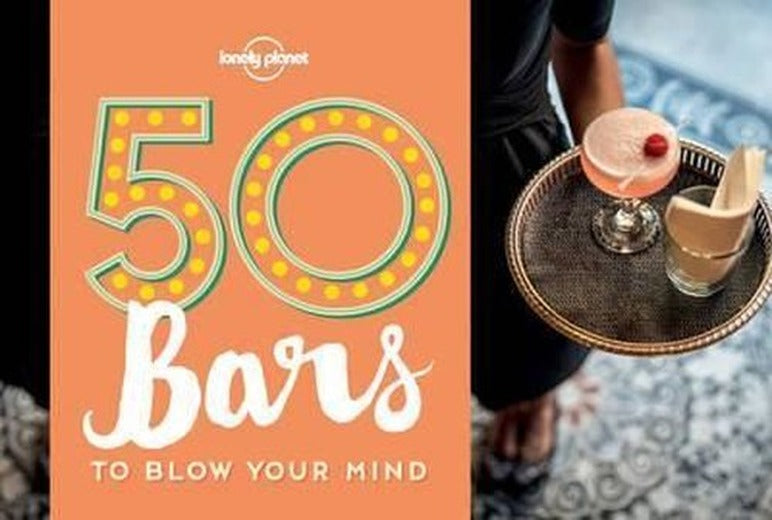 50 Bars to Blow Your Mind (Lonely Planet) | Lonely Planet