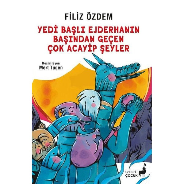 Yedi Başlı Ejderhanın Başından Geçen Çok Acayip Şeyler - Renkli Resimli | Everest Yayınları (İnce Kapak)