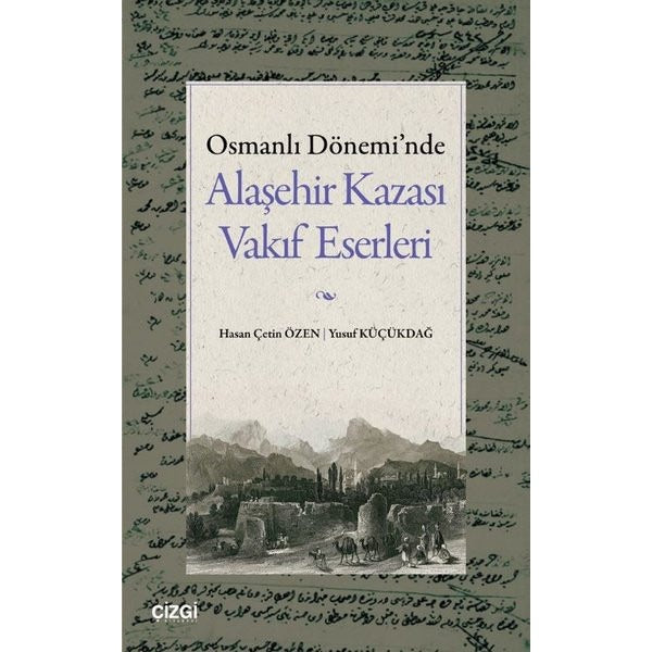 Osmanlı Dönemi'nde Alaşehir Kazası Vakıf Eserleri | Çizgi Kitabevi (İnce Kapak)
