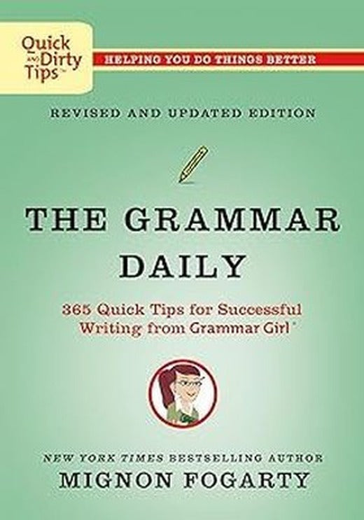 The Grammar Daily: 365 Quick Tips for Successful Writing from Grammar Girl | St Martin's Press