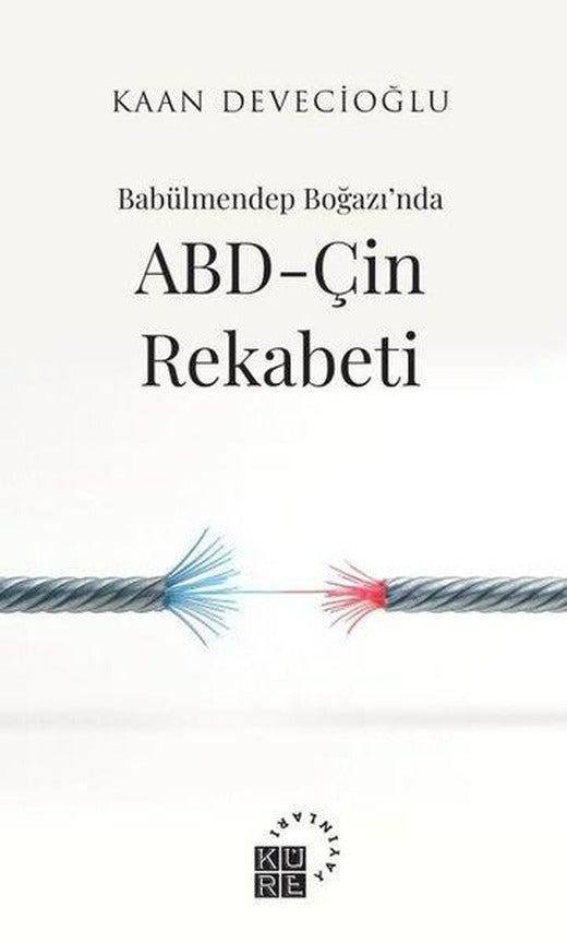 Babülmendep Boğazı'nda ABD - Çin Rekabeti | Küre Yayınları (İnce Kapak)