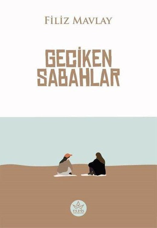 Geciken Sabahlar | Elpis Yayınları (İnce Kapak)