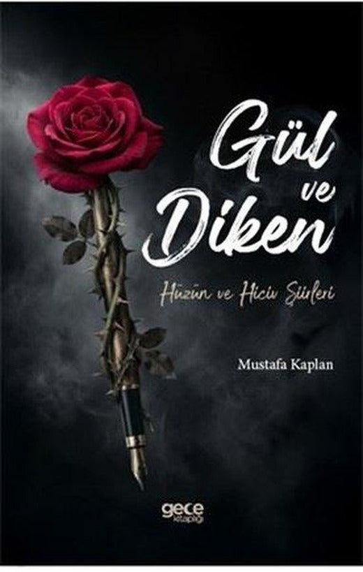 Gül ve Diken - Hüzün ve Hiciv Şiirleri | Gece Kitaplığı (İnce Kapak)