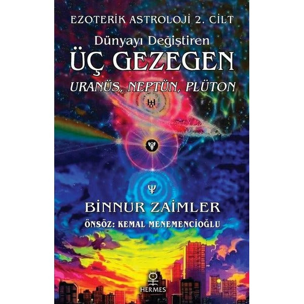Dünyayı Değiştiren Üç Gezegen: Uranüs Neptün Plüton-Ezoterik Astroloji 2. Cilt | Hermes Yayınları (İnce Kapak)