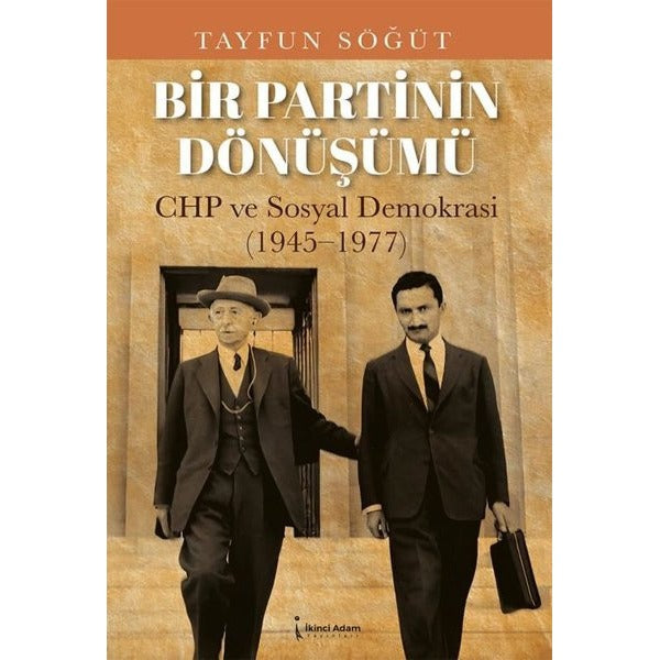 Bir Partinin Dönüşümü CHP ve Sosyal Demokrasi 1945 - 1977 | İkinci Adam Yayınları (İnce Kapak)