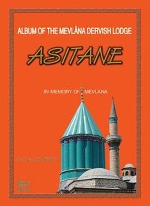 Album of the Mevlana Dervish Lodge Asitane | Rumi Yayınları