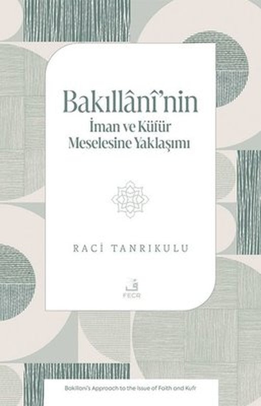 Bakıllani'nin İman ve Kufur Meselesine Yaklaşımı | Fecr Yayınları (İnce Kapak)
