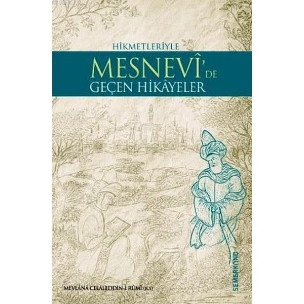 Hikmetleriyle Mesnevi’de Geçen Hikayeler | Semerkand Yayınları (Ciltsiz)