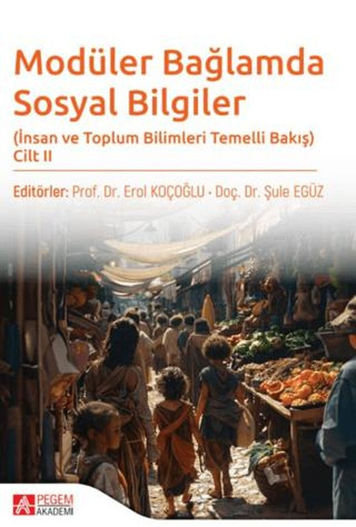 Modüler Bağlamda Sosyal Bilgiler - İnsan ve Toplum Bilimleri Temelli Bakış - Cilt II | Pegem Akademi Yayıncılık (Ciltsiz)