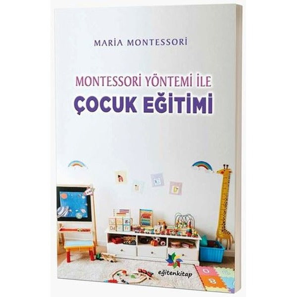 Montessori Yöntemi İle Çocuk Eğitimi | Eğiten Kitap (İnce Kapak)