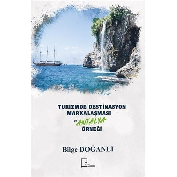 Turizmde Destinasyon Markalaşması ve Antalya Örneği | Gece Akademi (İnce Kapak)