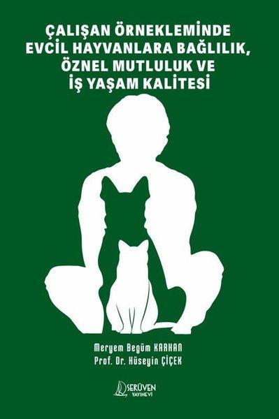 Çalışan Örnekleminde Evcil Hayvanlara Bağlılık Öznel Mutluluk ve İş Yaşam Kalitesi | Serüven Yayınevi (İnce Kapak)  - Resim 1