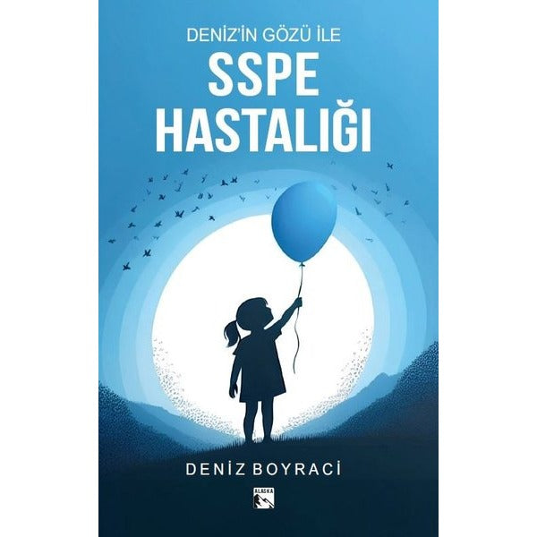 Deniz'in Gözü İle SSPE Hastalığı | Alaska Yayınları (İnce Kapak)