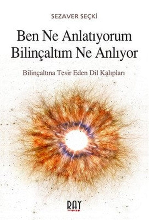 Ben Ne Anlatıyorum Bilinçaltım Ne Anlıyor | Ray Yayıncılık