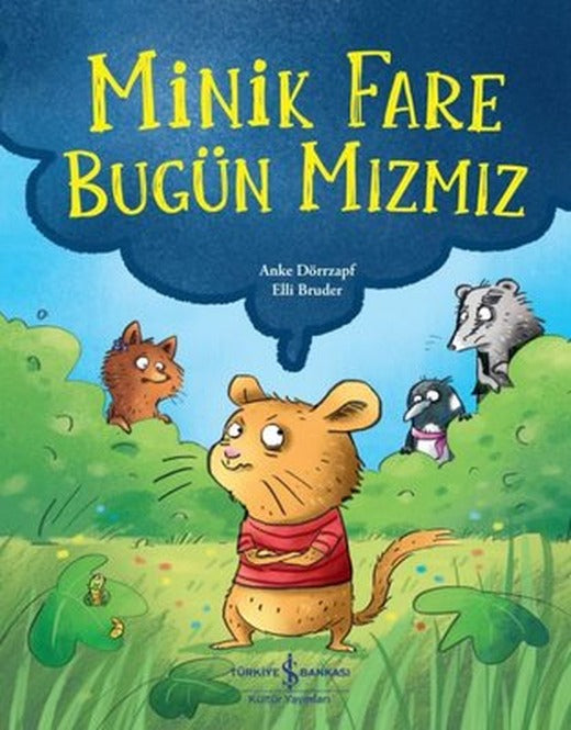 Minik Fare Bugün Mızmız | İş Bankası Kültür Yayınları