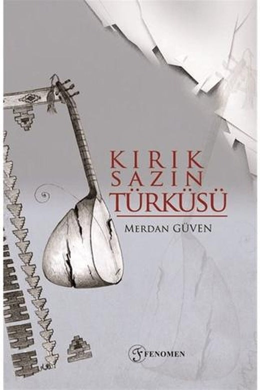 Kırık Sazın Türküsü | Fenomen Yayıncılık (Ciltsiz)
