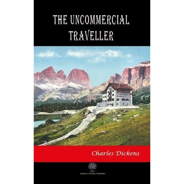 The Uncommercial Traveller | Platanus Publishing (Ciltsiz)
