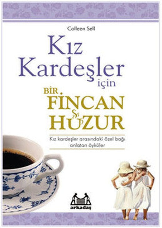 Kız Kardeşler İçin Bir Fincan Huzur | Arkadaş Yayıncılık