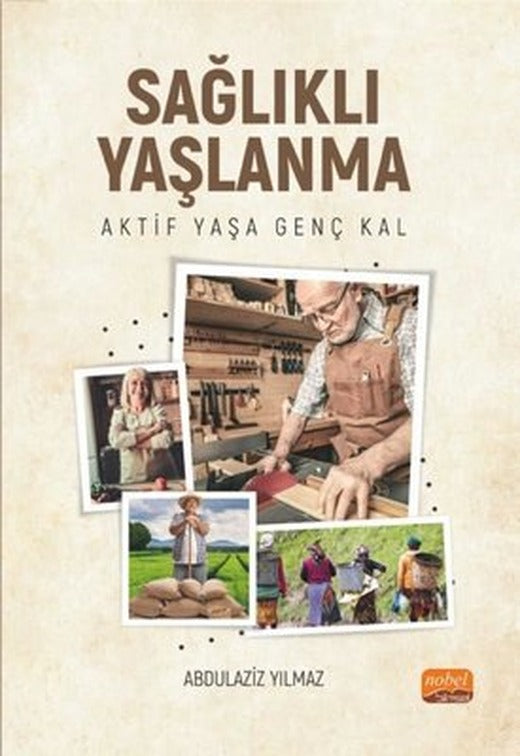 Sağlıklı Yaşlanma - Aktif Yaşa Genç Kal | Nobel Bilimsel Eserler