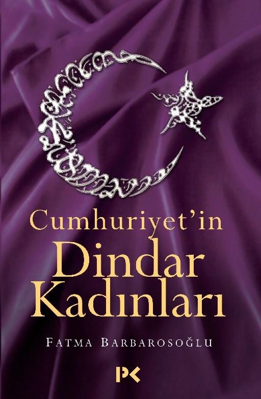 Cumhuriyet'in Dindar Kadınları | Profil Kitap (İnce Kapak)