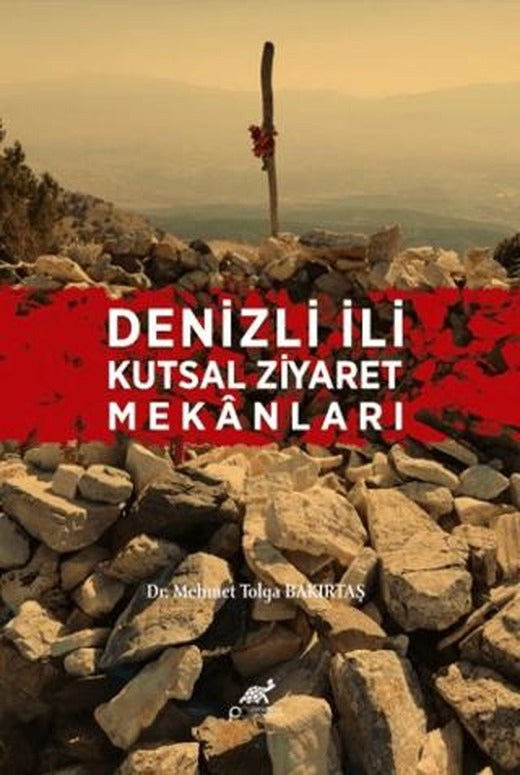 Denizli İli Kutsal Ziyaret Mekanları | Paradigma Akademi Yayınları (Ciltsiz)