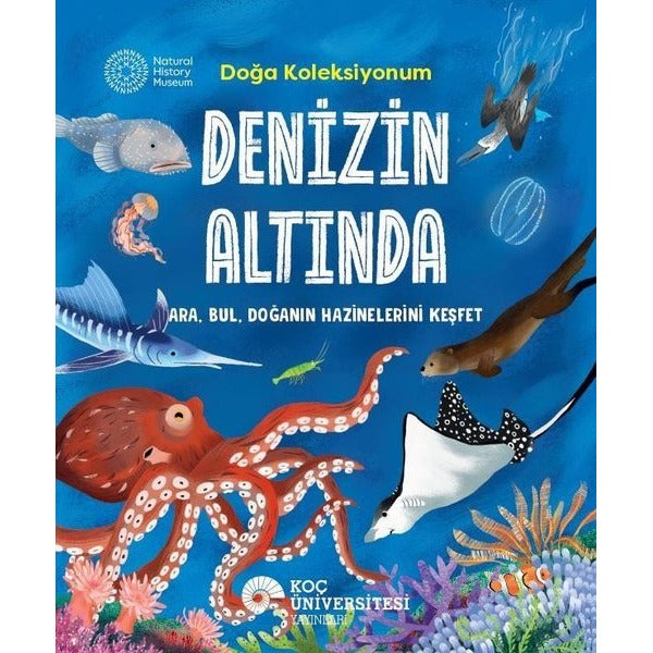 Denizin Altında - Doğa Koleksiyonum | Koç Üniversitesi Yayınları (Ciltli)