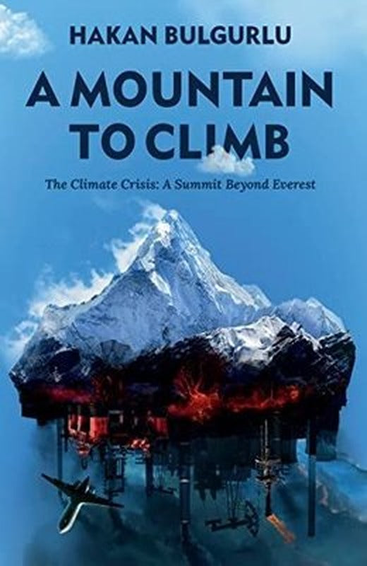 A Mountain to Climb: The Climate Crisis: A Summit Beyond Everest | Whitefox Publishing