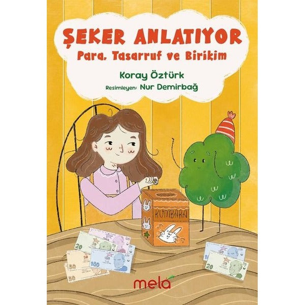 Şeker Anlatıyor: Para Tasarruf ve Birikim | Mela Yayınevi (İnce Kapak)