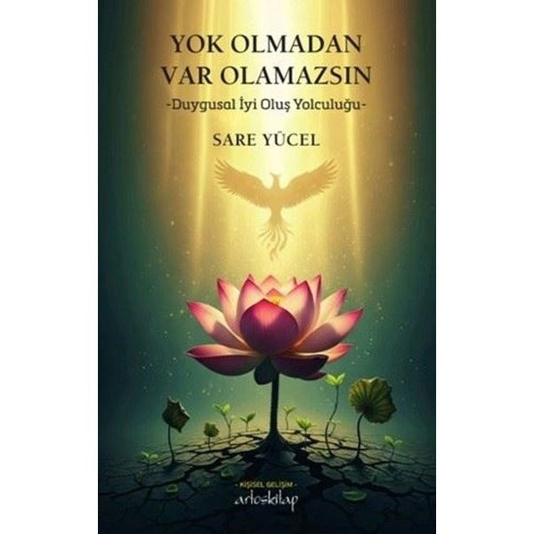 Yok Olmadan Var Olamazsın - Duygusal İyi Oluş Yolculuğu | Artos Kitap (İnce Kapak)