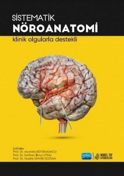 Sistematik Nöroanatomi - Klinik Olgularda Destekli | Nobel Tıp Kitabevleri (İnce Kapak)