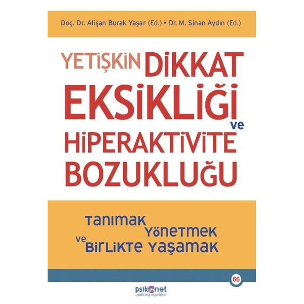 Yetişkin Dikkat Eksikliği ve Hiperaktivite Bozukluğu - Tanımak Yönetmek ve Birlikte Yaşamak | Psikonet (İnce Kapak)