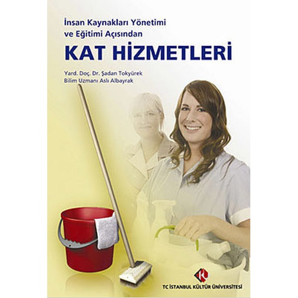 İnsan Kaynakları Yönetimi ve Eğitimi Açısından Kat Hizmetleri | İstanbul Kültür Üniversitesi (İnce Kapak)