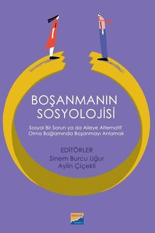 Boşanmanın Sosyolojisi: Sosyal Bir Sorun ya da Aileye Alternatif Olma Bağlamında Boşanmayı Anlamak | Siyasal Kitabevi