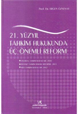 21. Yüzyıl Tahkim Hukukunda Üç Önemli Reform - Ergun Özsunay kitap kapağı