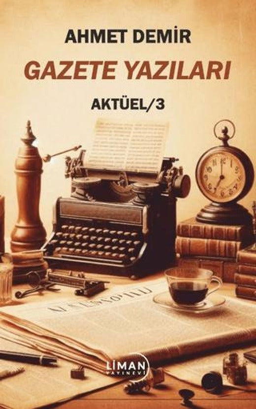 Gazete Yazıları Aktüel 3 | Liman Yayınevi (Ciltsiz)