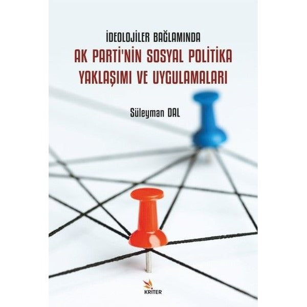 İdeolojiler Bağlamında Ak Parti'nin Sosyal Politika Yaklaşımı ve Uygulamaları | Kriter (İnce Kapak)