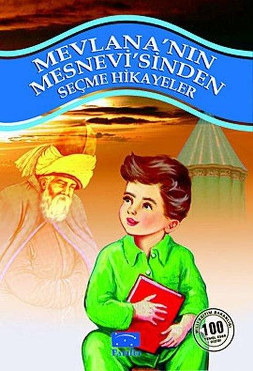 Mevlana'nın Mesnevi'sinden Seçme Hikayeler | Parıltı Yayınları - M.E.B. 100 Temel Eser Dizisi (İnce Kapak)