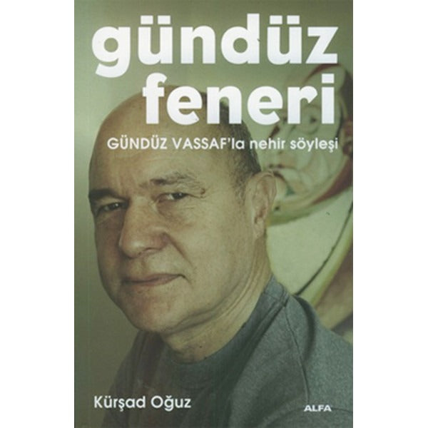Gündüz Feneri - Gündüz Vassaf'la Nehir Söyleşi | Alfa Yayınları