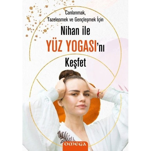 Nihan ile Yüz Yogasını Keşfet - Canlanmak Tazelenmek ve Gençleşmek için | Mega Yayınları