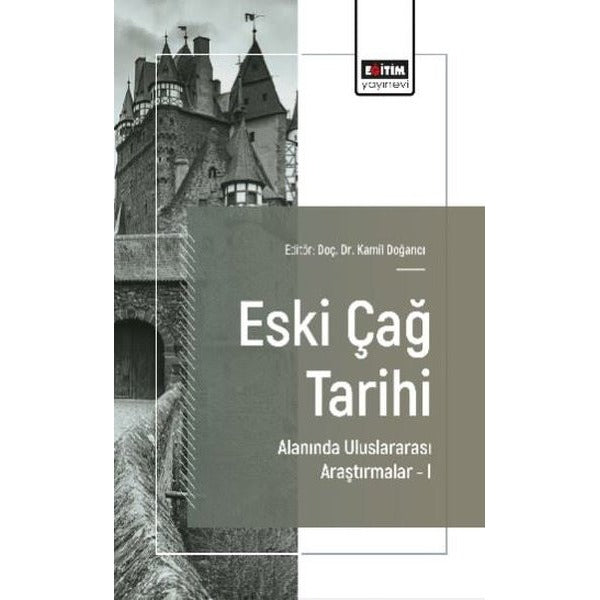 Eski Çağ Tarihi Alanında Uluslararası Araştırmalar 1 | Eğitim Yayınevi (İnce Kapak)