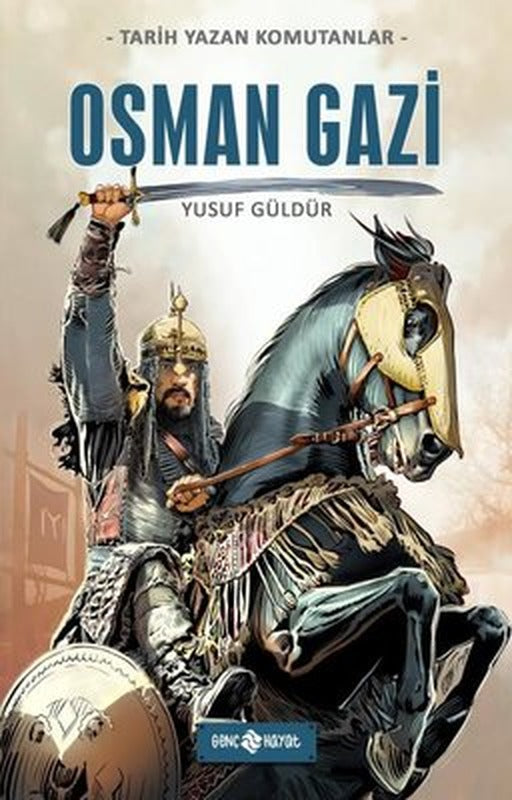Osman Gazi - Tarih Yazan Komutanlar | Genç Hayat