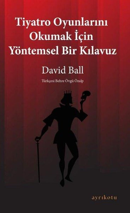 Tiyatro Oyunlarını Okumak İçin Yöntemsel Bir Kılavuz | Ayrıkotu Yayınları (İnce Kapak)