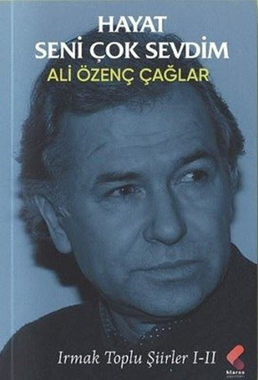 Hayat Seni Çok Sevdim - Irmak Toplu Şiirler 1-2 | Klaros Yayınları