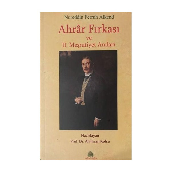 Ahrar Fırkası ve 2. Meşrutiyet Anıları