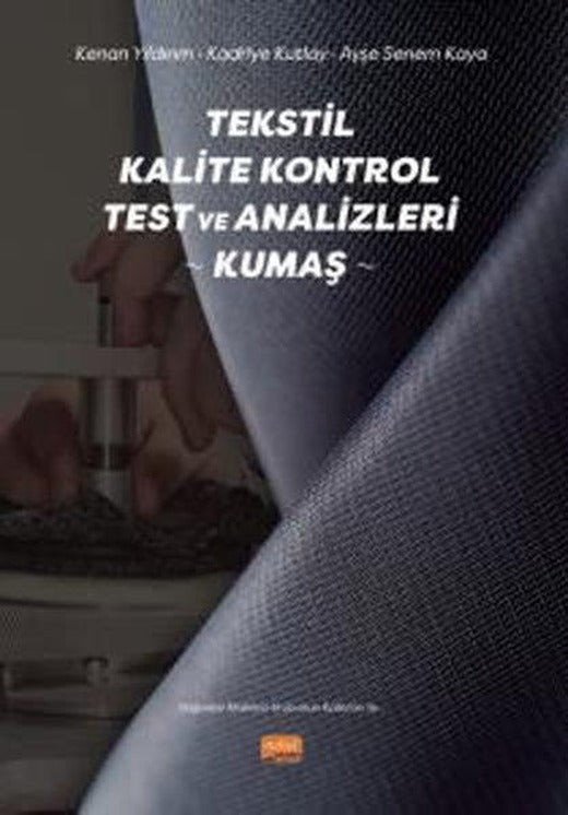 Tekstil Kalite Kontrol Test ve Analizleri - Kumaş | Nobel Bilimsel Eserler (İnce Kapak)