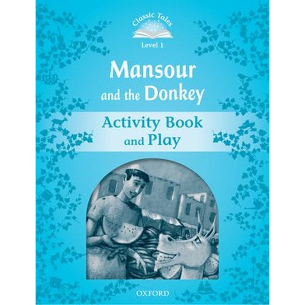 Classic Tales Second Edition: Level 1: Mansour and the Donkey Activity Book & Play