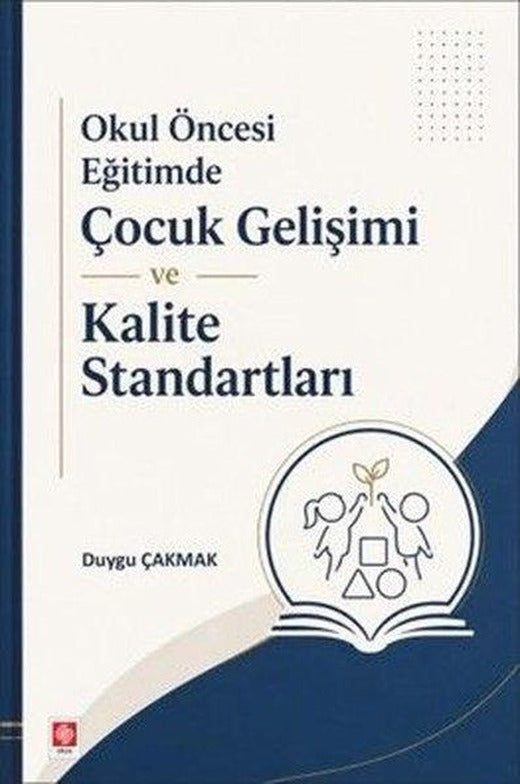 Okul Öncesi Eğitimde Çocuk Gelişimi ve Kalite Standartları | Ekin Basım Yayın (İnce Kapak)